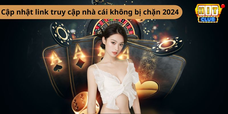 Cập nhật link truy cập nhà cái không bị chặn 2024