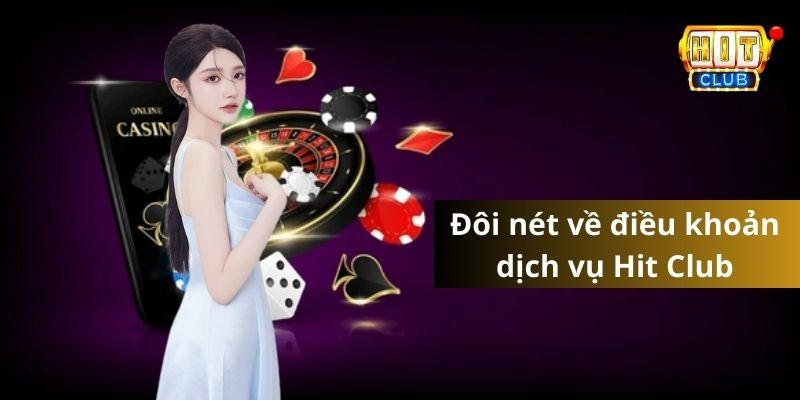 Đôi nét về điều khoản dịch vụ Hit Club